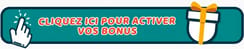 cliquez ici pour activer vos bonus